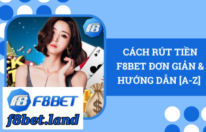 Rút Tiền F8bet Nhanh Về Tài Khoản Ngân Hàng Bất Cứ Lúc Nào